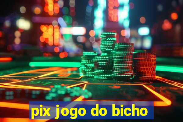 pix jogo do bicho